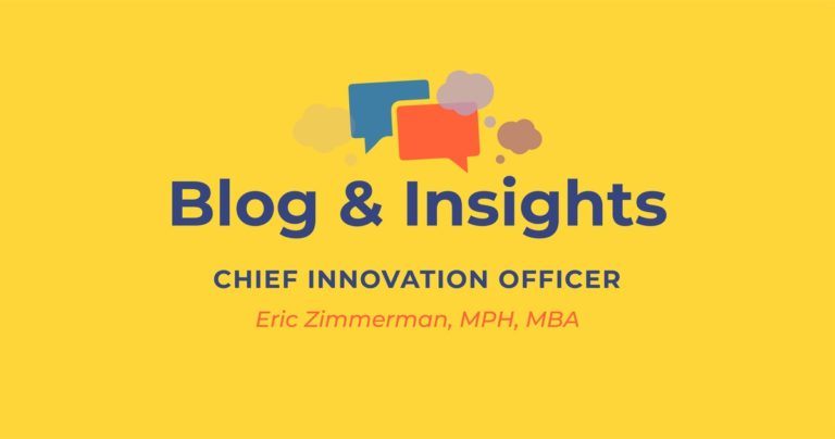 Blog and Insights, Chief Innovation Officer - Eric Zimmerman, MPH, MBA